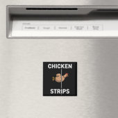 Chicken Strips Pun Funny Jokes Sarcastic Life Magnet (In Situ (Geschirrspüler))