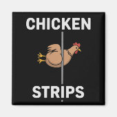 Chicken Strips Pun Funny Jokes Sarcastic Life Magnet (Vorne)