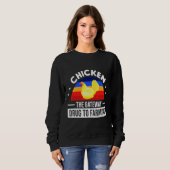 Chicken The Gateway Drug To Farming Sweatshirt (Vorne ganz)