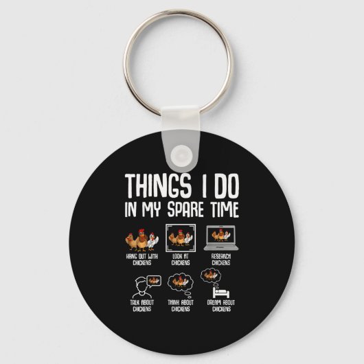 Chicken Things I Do In My Spare Time Women Men Kid Schlüsselanhänger (Vorderseite)