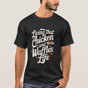 Chicken und Waffeln Leben mit Chicken und Waffel T-Shirt