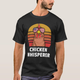 Chicken Whispere Backyard Hühner Bauer T-Shirt