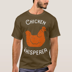 Chicken Whispere für Hühner Bauer Funny T-Shirt