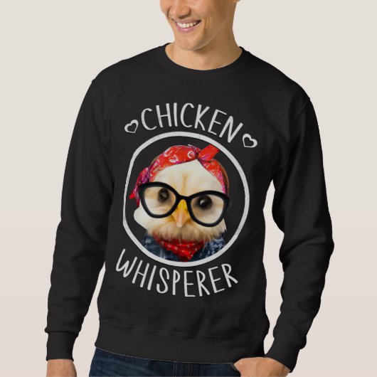 Chicken Whisperer for Chicken Lady and Backyard Ch Sweatshirt (Vorderseite)