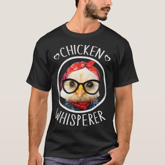 Chicken Whisperer for Chicken Lady and Backyard Ch T-Shirt (Vorderseite)