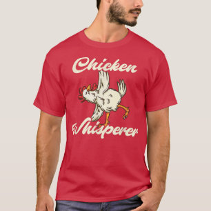 Chicken Whisperer Funny Chicken Bauer T-Shirt