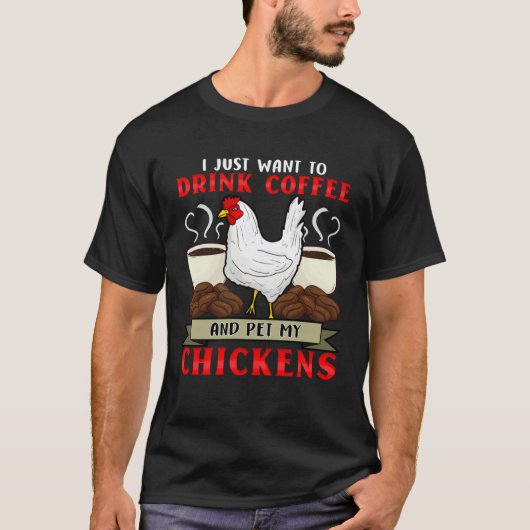 Chicken Whisperer I Love My Chickens Coffee Addic T-Shirt (Vorderseite)