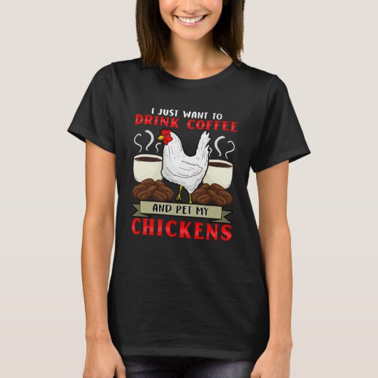 Chicken Whisperer I Love My Chickens Coffee Addic T-Shirt (Vorderseite)