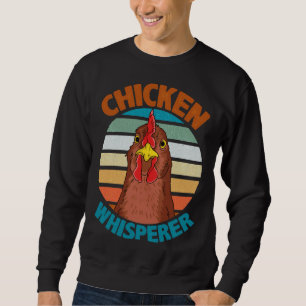 Chicken Whisperer Poultry F Sweatshirt