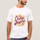 Chicken Whisperer Rustikaler Bauernhof Kerngebiet T-Shirt (Vorderseite)