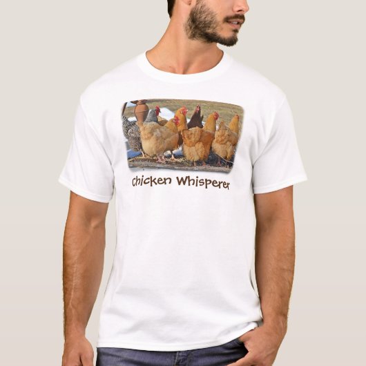 Chicken Whisperer T - Shirt (Vorderseite)