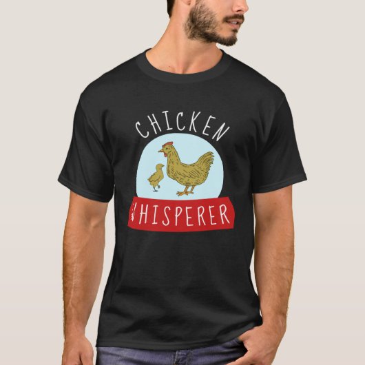 Chicken Whisperer T-Shirt (Vorderseite)