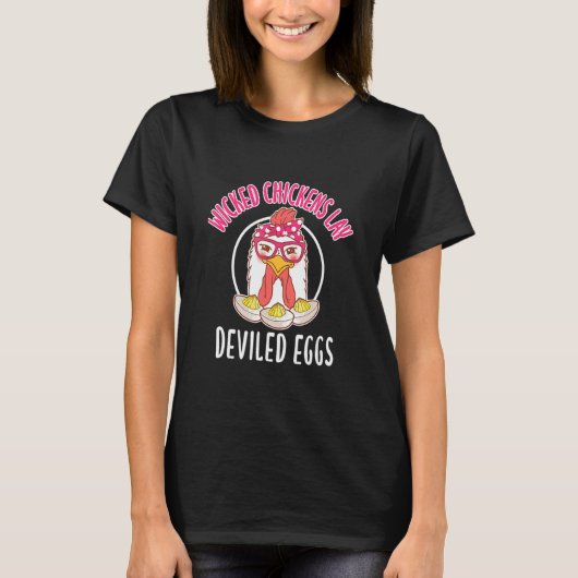 Chicken Wicked Chickens Lay Deviled Eggs T-Shirt (Vorderseite)