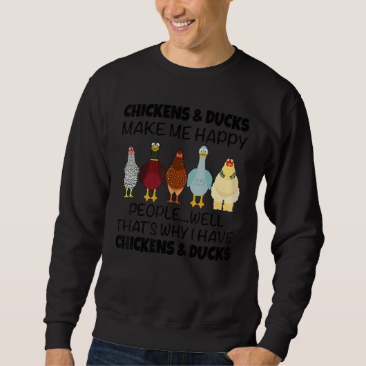 Chickens & Ducks Make Me Happy People Well That's Sweatshirt (Vorderseite)