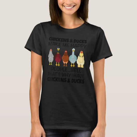 Chickens & Ducks Make Me Happy People Well That's T-Shirt (Vorderseite)