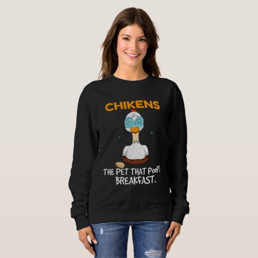 Chickens The Pet That Poops Breakfast  Farming Chi Sweatshirt (Vorne ganz)