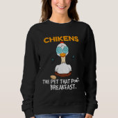 Chickens The Pet That Poops Breakfast  Farming Chi Sweatshirt (Vorderseite)