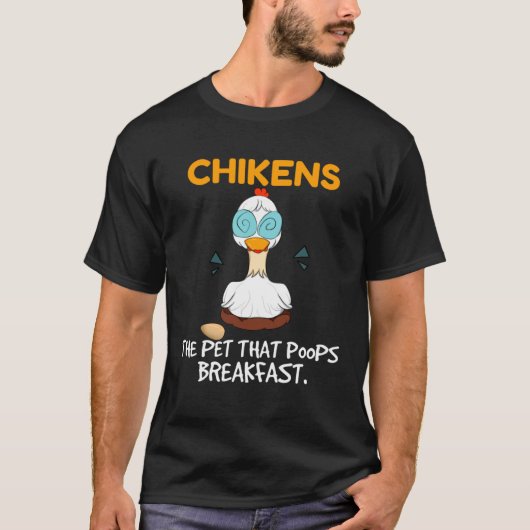 Chickens The Pet That Poops Breakfast  Farming Chi T-Shirt (Vorderseite)