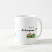 Chickopotamus für Chickmas Kaffeetasse (VorderseiteRechts)