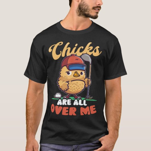 Chicks All Over Me Golf Easter T-Shirt (Vorderseite)