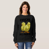 Chicks Are All Over Me Sarcastic  Men Love Teens S Sweatshirt (Vorne ganz)
