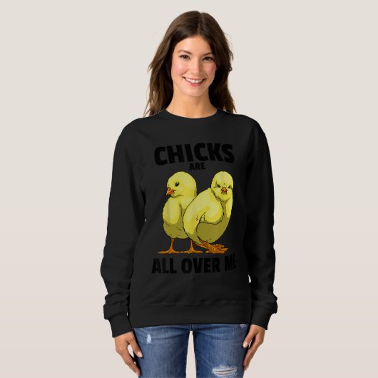 Chicks Are All Over Me Sarcastic  Men Love Teens S Sweatshirt (Vorne ganz)