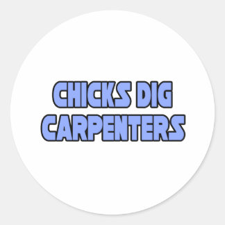 Chicks Dig Carpenters Runder Aufkleber