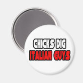 Chicks Dig Italienische Typ Magnet (Vorderseite/Rückseite)