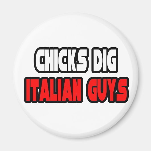 Chicks Dig Italienische Typ Magnet (Vorne)