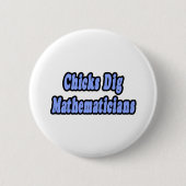 Chicks Dig Mathematiker Button (Vorderseite)
