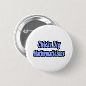 Chicks Dig Mathematiker Button (Vorne & Hinten)