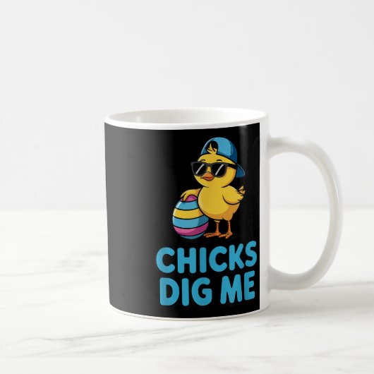 Chicks Dig Me Boys Funny Happy Oaster Chicks Kaffeetasse (Rechts)