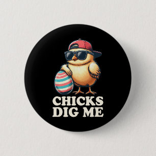 Chicks Dig Me Funny Oster Kleinkind Jungen Männer Button
