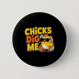 Chicks Dig Me Oster Kleinkind Jungen Männer glückl Button
