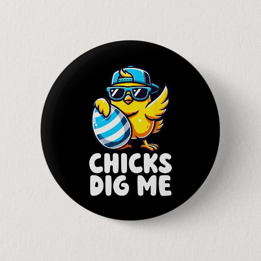 Chicks Dig Me Oster Kleinkind Jungen Männer glückl Button (Vorderseite)
