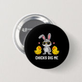 Chicks Dig Me Oster Kleinkind Jungen Männer glückl Button (Vorne & Hinten)