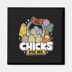 Chicks Dig Me Oster Kleinkind Jungen Männer glückl Magnet