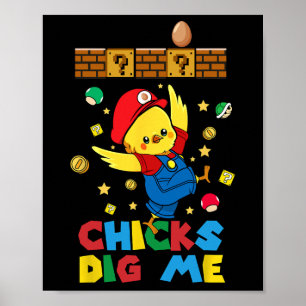 Chicks Dig Me Oster Kleinkind Jungen Männer glückl Poster