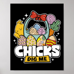 Chicks Dig Me Oster Kleinkind Jungen Männer glückl Poster
