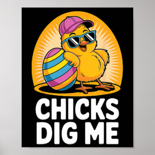 Chicks Dig Me Oster Kleinkind Jungen Männer glückl Poster