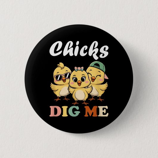 Chicks Dig Me Oster Kleinkind Jungs Männer Funny H Button (Vorderseite)