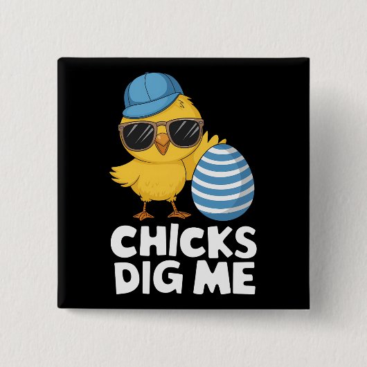 Chicks Dig Me Osterfest Die sonnige Eierjagd Button (Vorderseite)