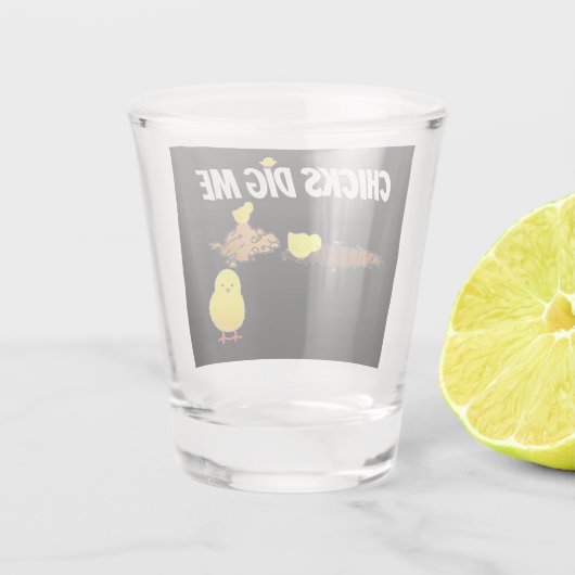 CHICKS DIG ME SCHNAPSGLAS (Rückseite)