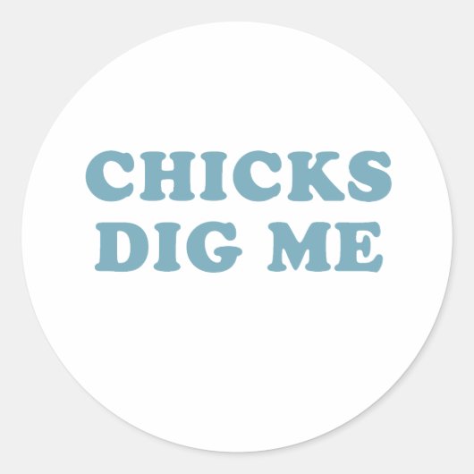 Chicks Dig me T - Shirt Baby T-Shirt Runder Aufkleber (Vorderseite)