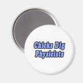 Chicks Dig Physicists Magnet (Vorderseite/Rückseite)