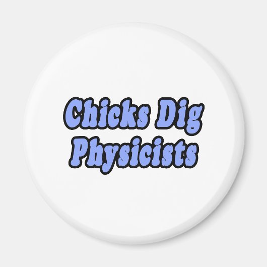Chicks Dig Physicists Magnet (Vorne)