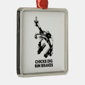 Chicks Dig Rim Brakes Ornament Aus Metall (Rechts)