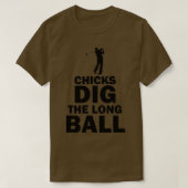 Chicks Dig the Long Ball Golf Funny Pub T-Shirt (Design vorne)