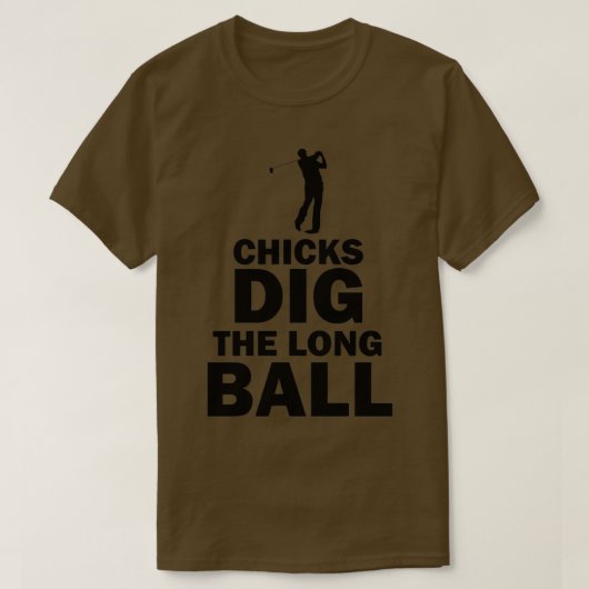 Chicks Dig the Long Ball Golf Funny Pub T-Shirt (Design vorne)