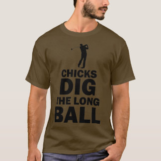 Chicks Dig the Long Ball Golf Funny Pub T-Shirt